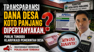 Transparansi Dana Desa Koto Panjang Dipertanyakan, Publik Tunggu Klarifikasi Pemerintah Desa