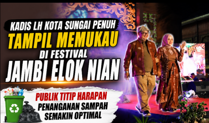 Kadis LH Kota Sungai Penuh Tampil Memukau di Festival Jambi Elok Nian, Publik Titip Harapan Penanganan Sampah Semakin Optimal