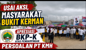 Usai Aksi, Masyarakat Bukit Kerman Apresiasi BKP-K atas Pendampingan Persoalan PT KMH
