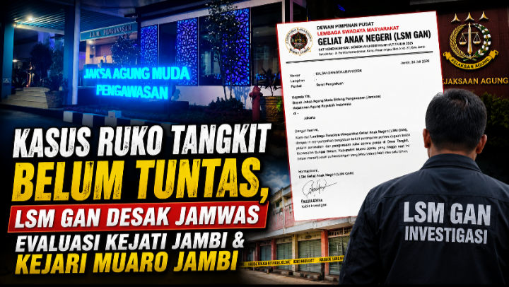 Kasus Ruko Tangkit Belum Tuntas, LSM GAN Desak Jamwas Evaluasi Kejati Jambi & Kejari Muaro Jambi