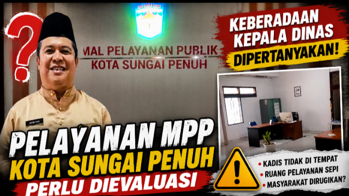 Keberadaan Kepala Dinas Dipertanyakan, Pelayanan MPP Kota Sungai Penuh Perlu Dievaluasi