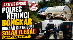 Aktivis Desak Polres Kerinci Bongkar Dugaan Distribusi Solar Ilegal Libatkan PT PTE