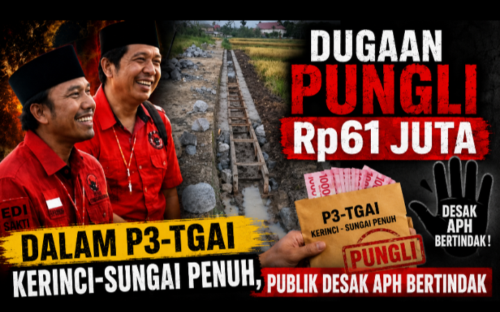 Dugaan Pungli Rp61 Juta dalam P3-TGAI Kerinci-Sungai Penuh, Publik Desak APH Bertindak